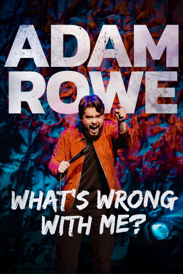 Adam Rowe: What's Wrong With Me?