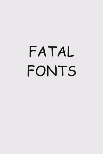 Fatal Fonts