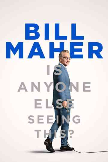 Bill Maher: Is Anyone Else Seeing This? Poster