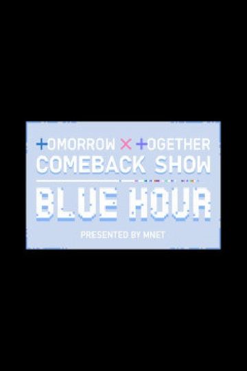 TOMORROW X TOGETHER Comeback Show : Blue Hour