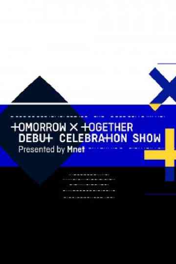 TOMORROW X TOGETHER Debut Celebration Show presented by Mnet Poster