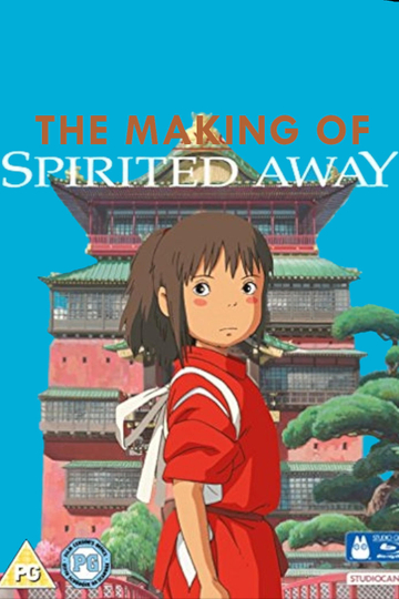 The Making of Spirited Away