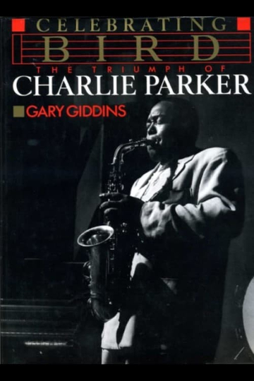 Celebrating Bird The Triumph of Charlie Parker