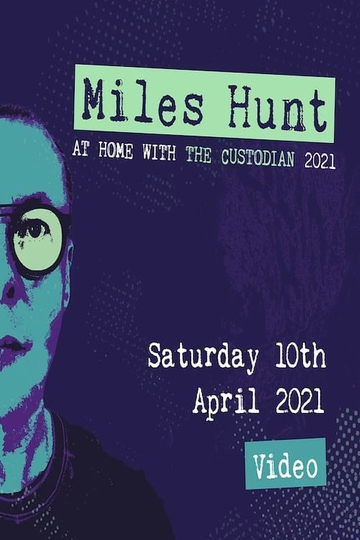 Miles Hunt: At Home with the Custodian - April 10th (Show 2)