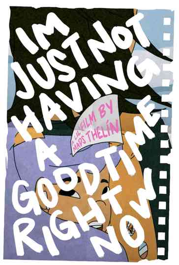 im just not having a good time right now Poster