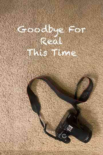 Goodbye For Real This Time