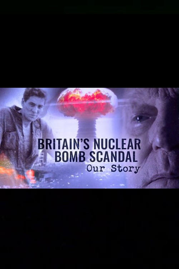 Britain's Nuclear Bomb Scandal: Our Story