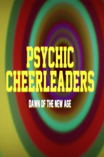 Psychic Cheerleaders: Dawn of the New Age