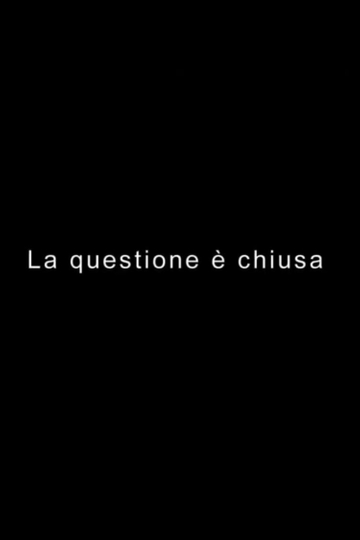 LA QUESTIONE È CHIUSA