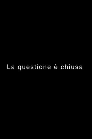 LA QUESTIONE È CHIUSA