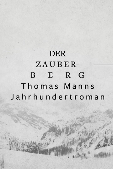 Der Zauberberg - Thomas Manns Jahrhundertroman