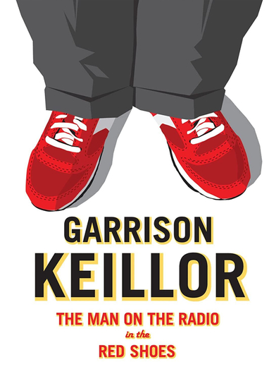 Garrison Keillor The Man on the Radio in the Red Shoes