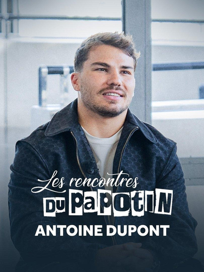 Antoine Dupont - Les Rencontres du Papotin