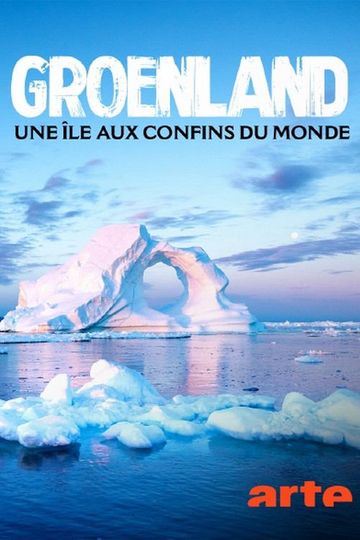 Groenland, une île aux confins du monde Poster