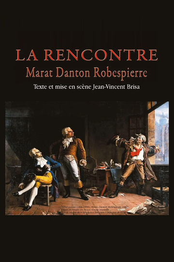 La Rencontre - Danton, Marat, Robespierre