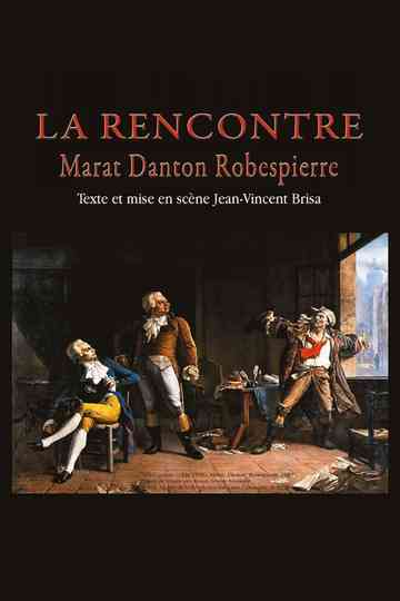 La Rencontre - Danton, Marat, Robespierre