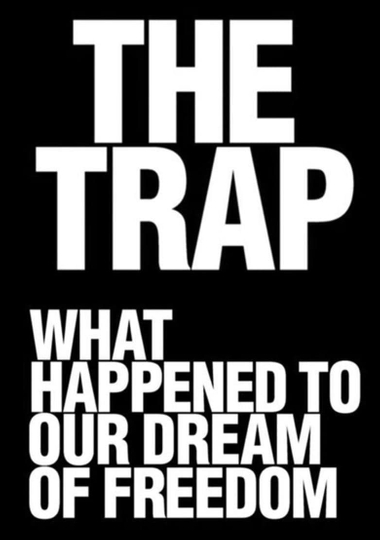 The Trap: What Happened to Our Dream of Freedom