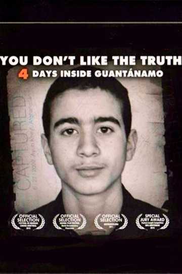 You Don't Like the Truth: 4 Days Inside Guantanamo