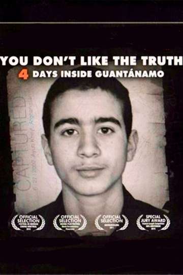 You Don't Like the Truth: 4 Days Inside Guantanamo Poster