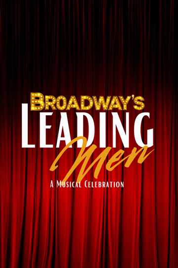 Broadway’s Leading Men: A Musical Celebration Poster