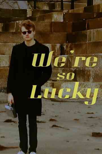 We're So Lucky
