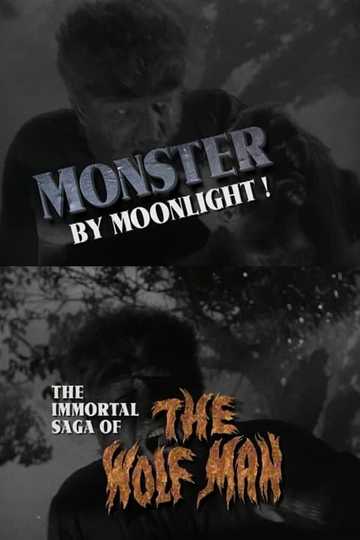 Monster by Moonlight! The Immortal Saga of 'The Wolf Man' Poster