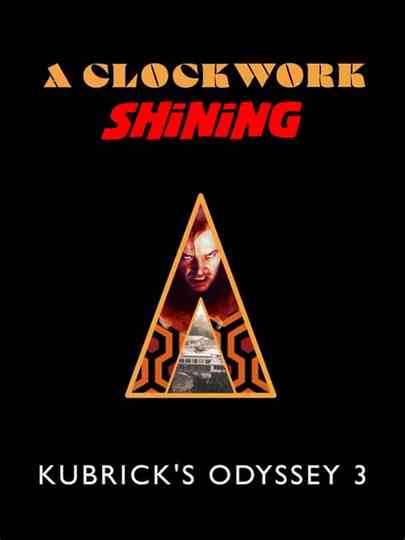 A Clockwork Shining: Kubrick's Odyssey 3 Poster