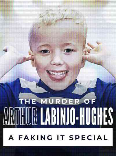 The Murder of Arthur Labinjo-Hughes: A Faking It Special