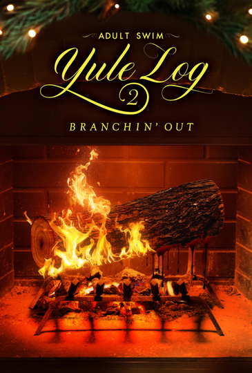 Adult Swim Yule Log 2: Branchin' Out Poster