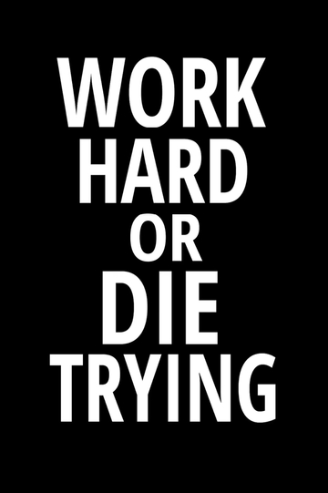 Work Hard or Die Trying Poster