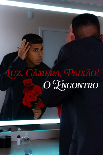 Luz, Câmera, Paixão!: O Encontro Poster