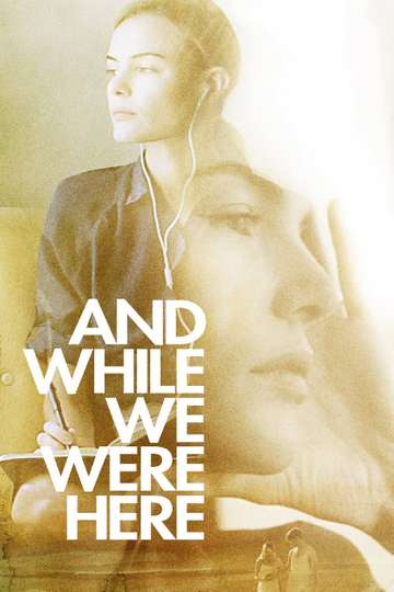 And While We Were Here Poster