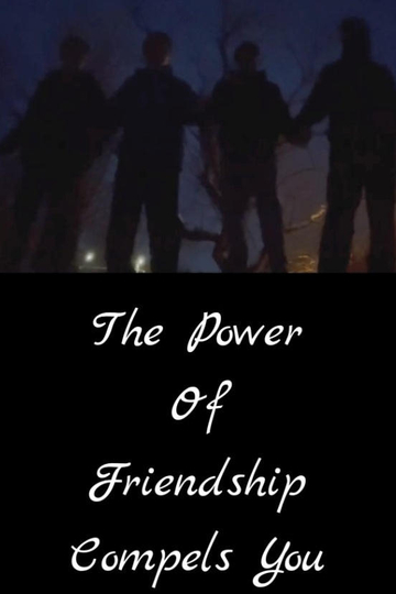 The Power of Friendship Compels You Poster