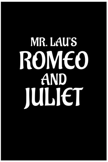 Mr. Lau's Romeo and Juliet