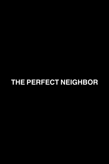 The Perfect Neighbor Poster