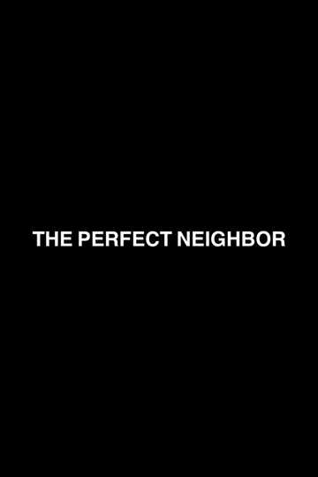 The Perfect Neighbor