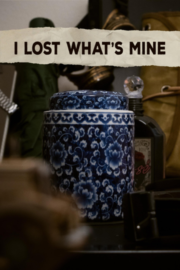 I Lost What's Mine Poster