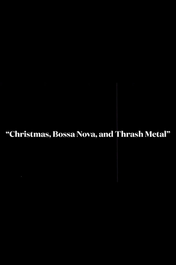 Christmas, Bossa Nova, and Thrash Metal (A Documentary by Vẽrnabänd)