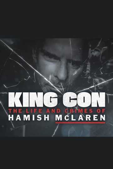 King Con: The Life and Crimes of Hamish Mclaren