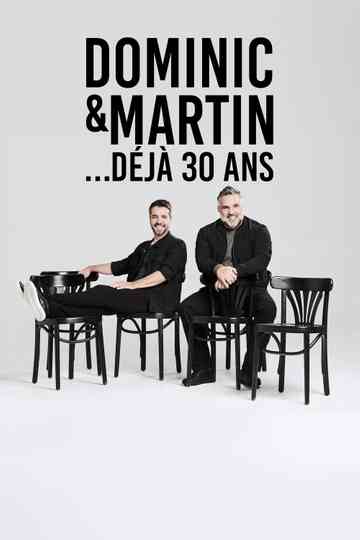Dominic et Martin : 30 Ans Déjà Poster