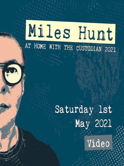 Miles Hunt: At Home with the Custodian - May 1st (Show 3)