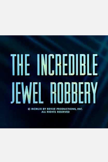 The Incredible Jewel Robbery