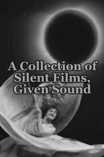 A Collection of Silent Films, Given Sound Poster