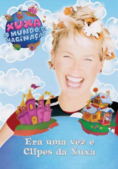 Era Uma Vez e Clipes da Xuxa Poster