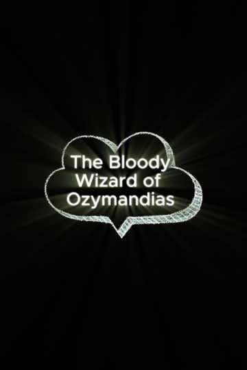 The Bloody Wizard of Ozymandias