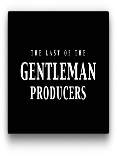 The Last of the Gentleman Producers