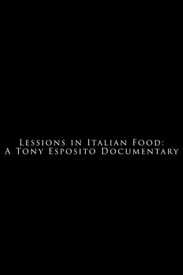 Lessons in Italian Food - A Tony Esposito Documentary Poster