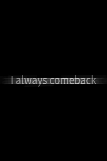 I always comeback