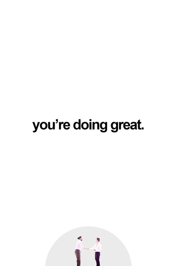 you're doing great. Poster