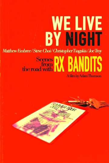 We Live By Night: Scenes from the Road with RX Bandits